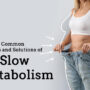 Slow Metabolism